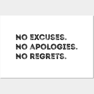 No excuses. No apologies. No regrets Posters and Art